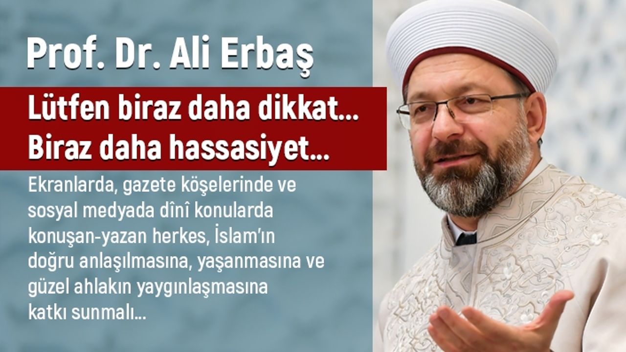 Diyanet İşleri Başkanı Erbaş'tan dini konularda konuşan ve yazanlara hassasiyet çağrısı