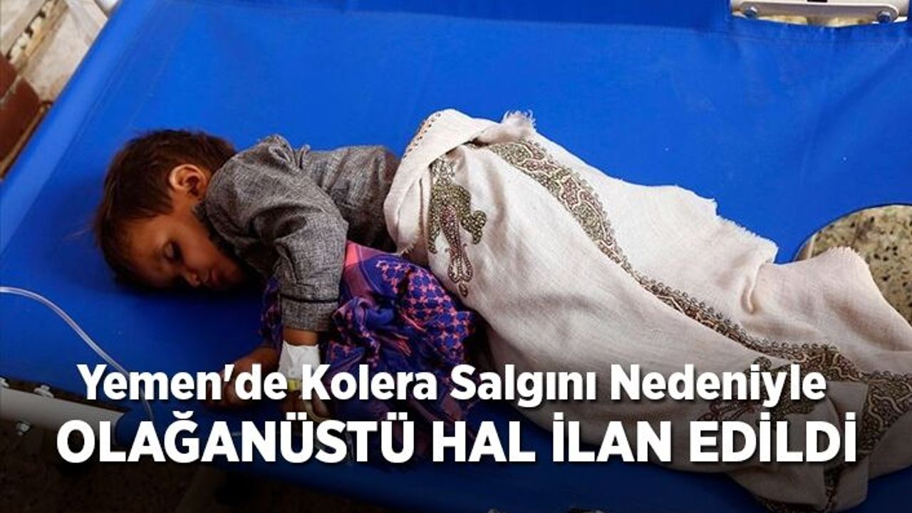 Yemen'de kolera salgını nedeniyle olağanüstü hâl ilan edildi
