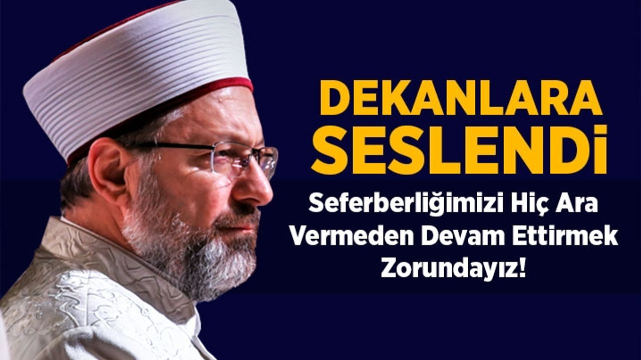 Diyanet İşleri Başkanı Erbaş, İlahiyat Fakültesi dekanlarına seslendi