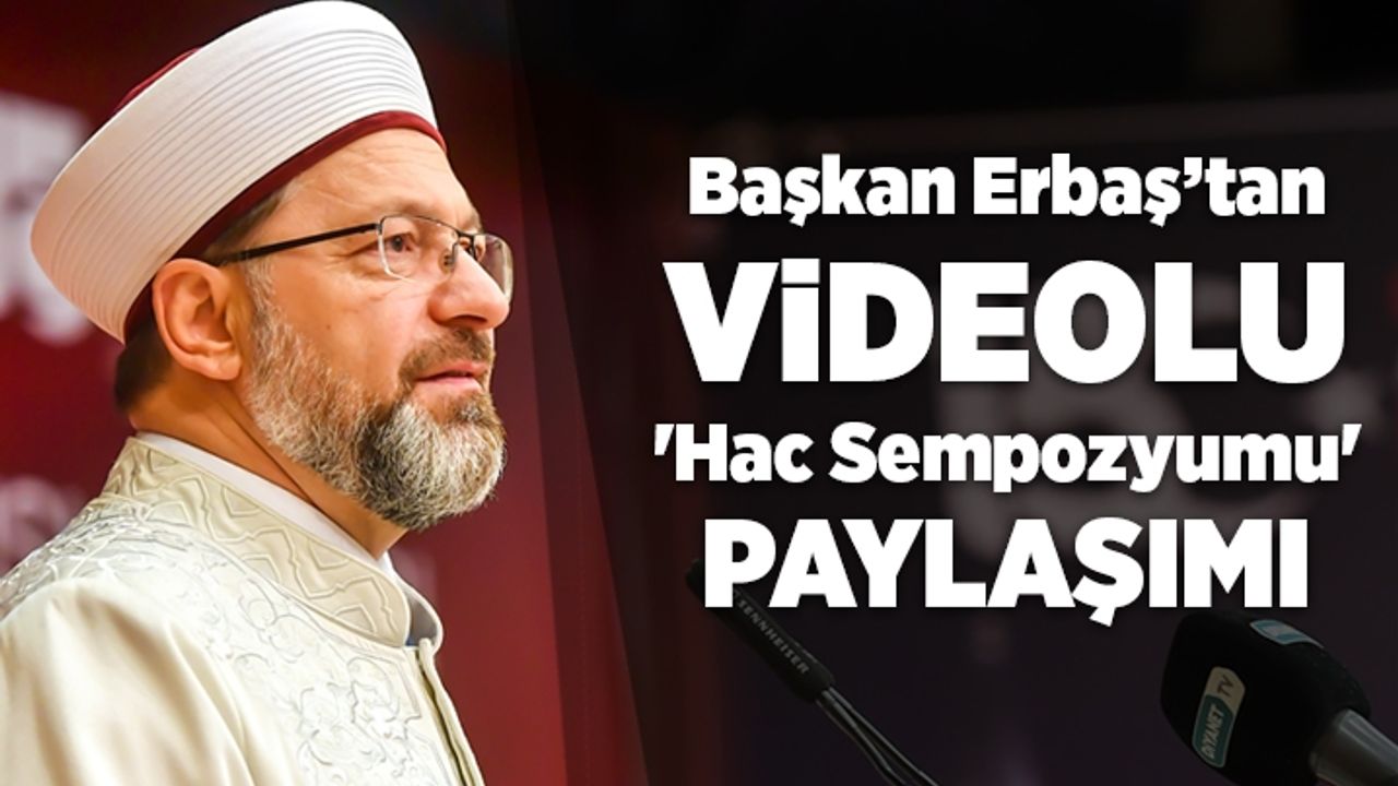Başkan Erbaş'tan 'Hac Sempozyumu' paylaşımı