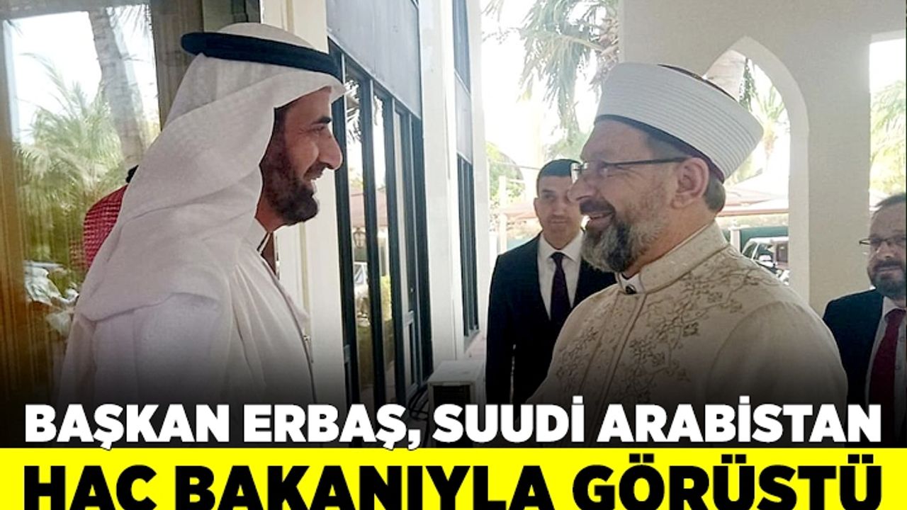 Başkan Erbaş, Suudi Arabistan Hac ve Umre Bakanıyla görüştü