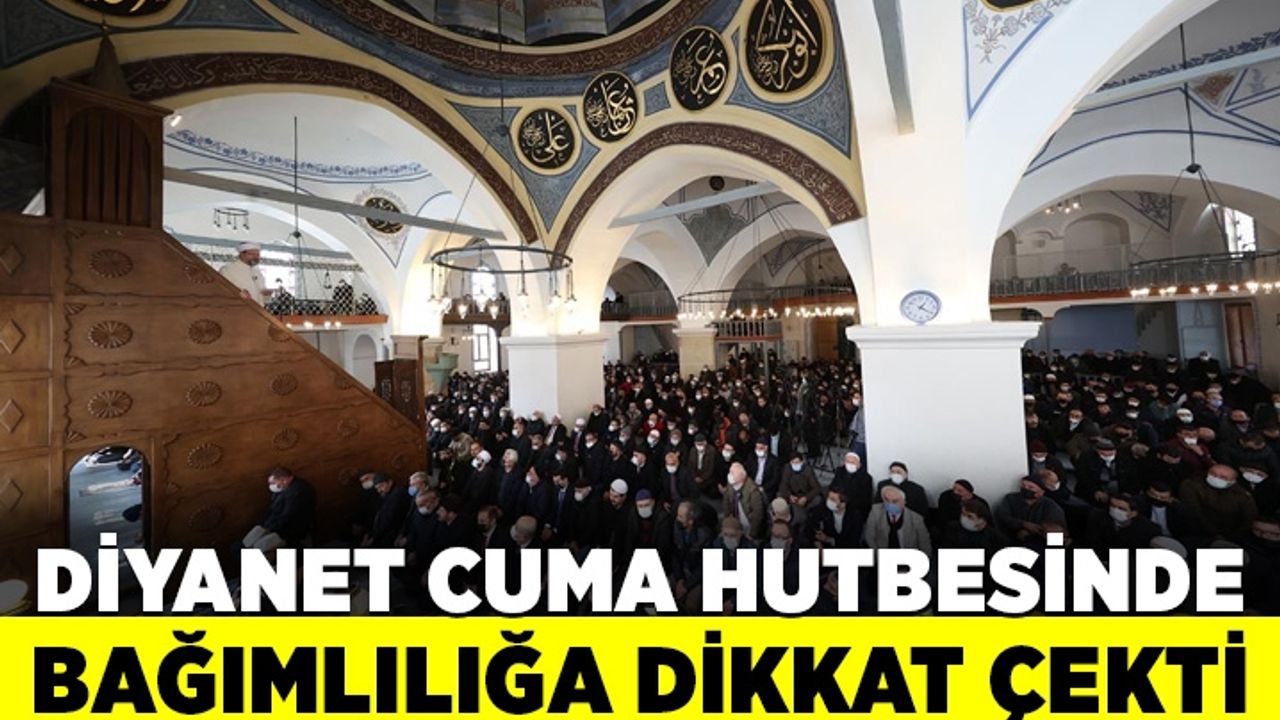 Diyanet, Cuma hutbesinde bağımlılığa dikkat çekti
