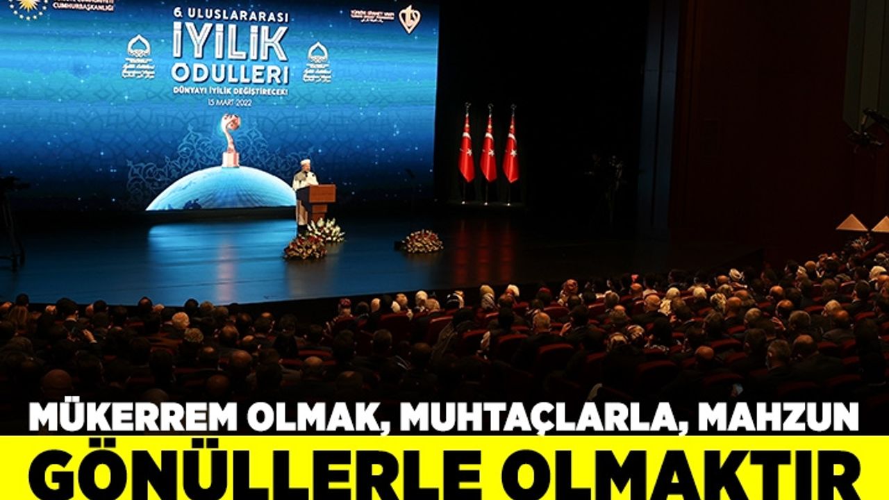 Diyanet İşleri Başkanı Erbaş: Mükerrem olmak, muhtaçlarla, mazlumlarla, mahzun gönüllerle beraber olmaktır