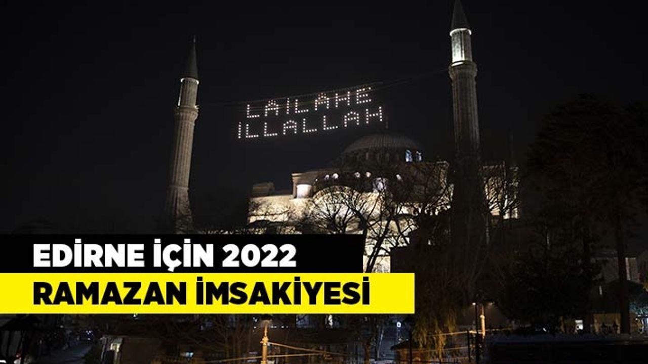 Edirne için 2022 yılı Ramazan İmsakiyesi