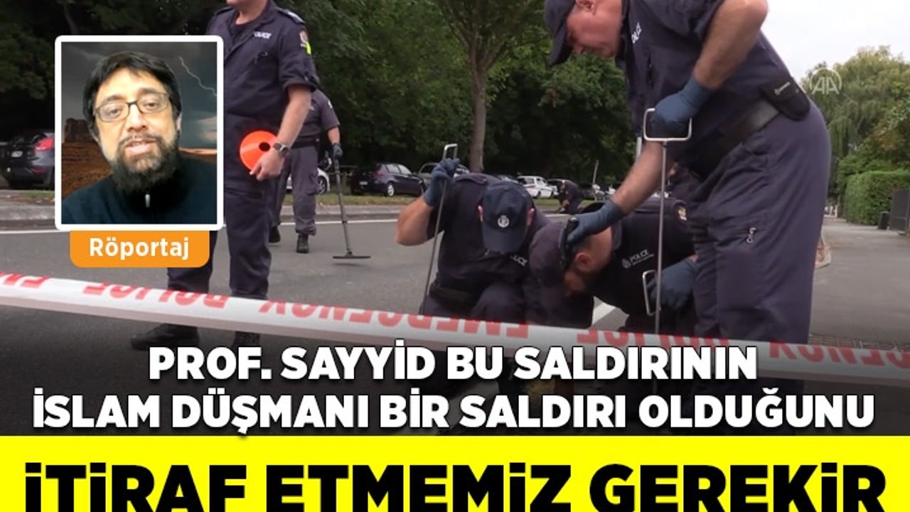 Prof. Salman Sayyid: Bu saldırının İslam düşmanı bir saldırı olduğunu itiraf etmemiz gerekir