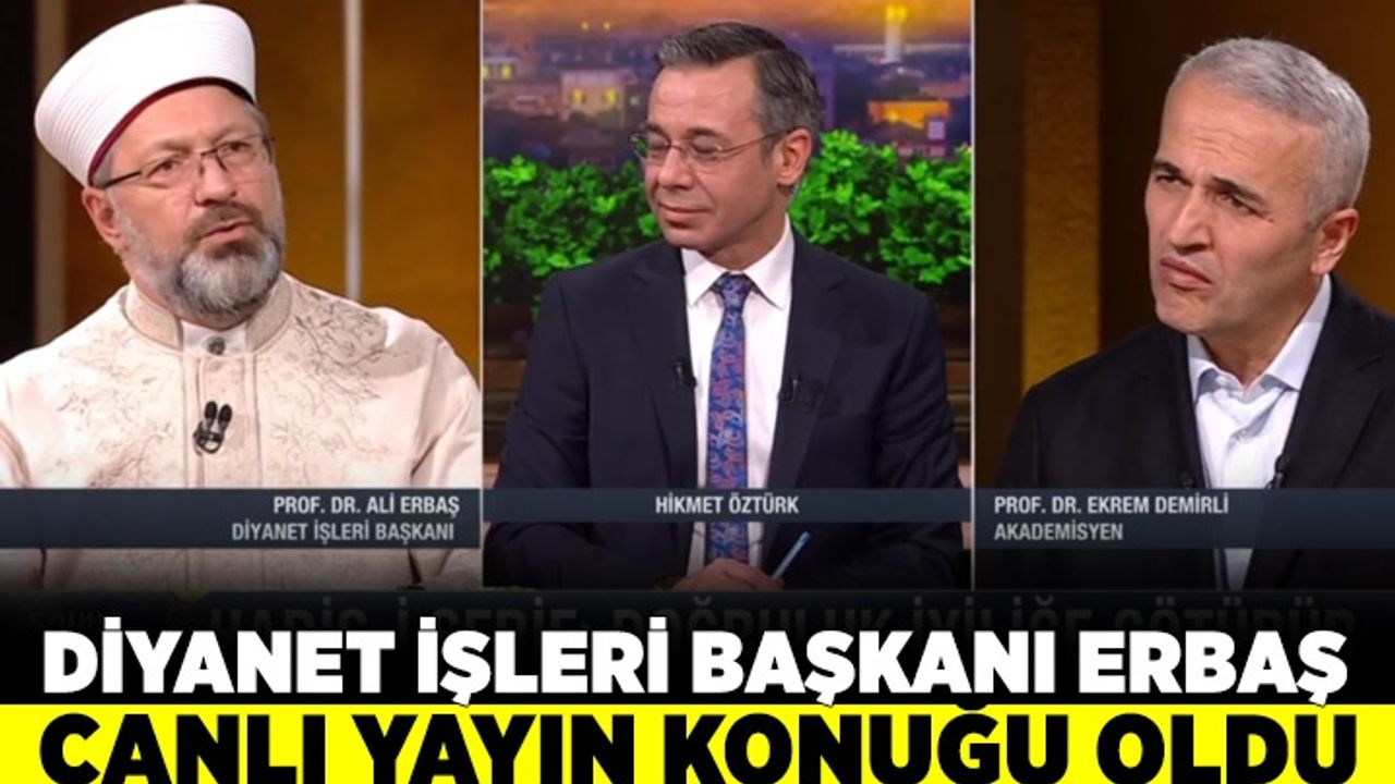 Diyanet İşleri Başkanı Erbaş, A Haber'e konuk oluyor