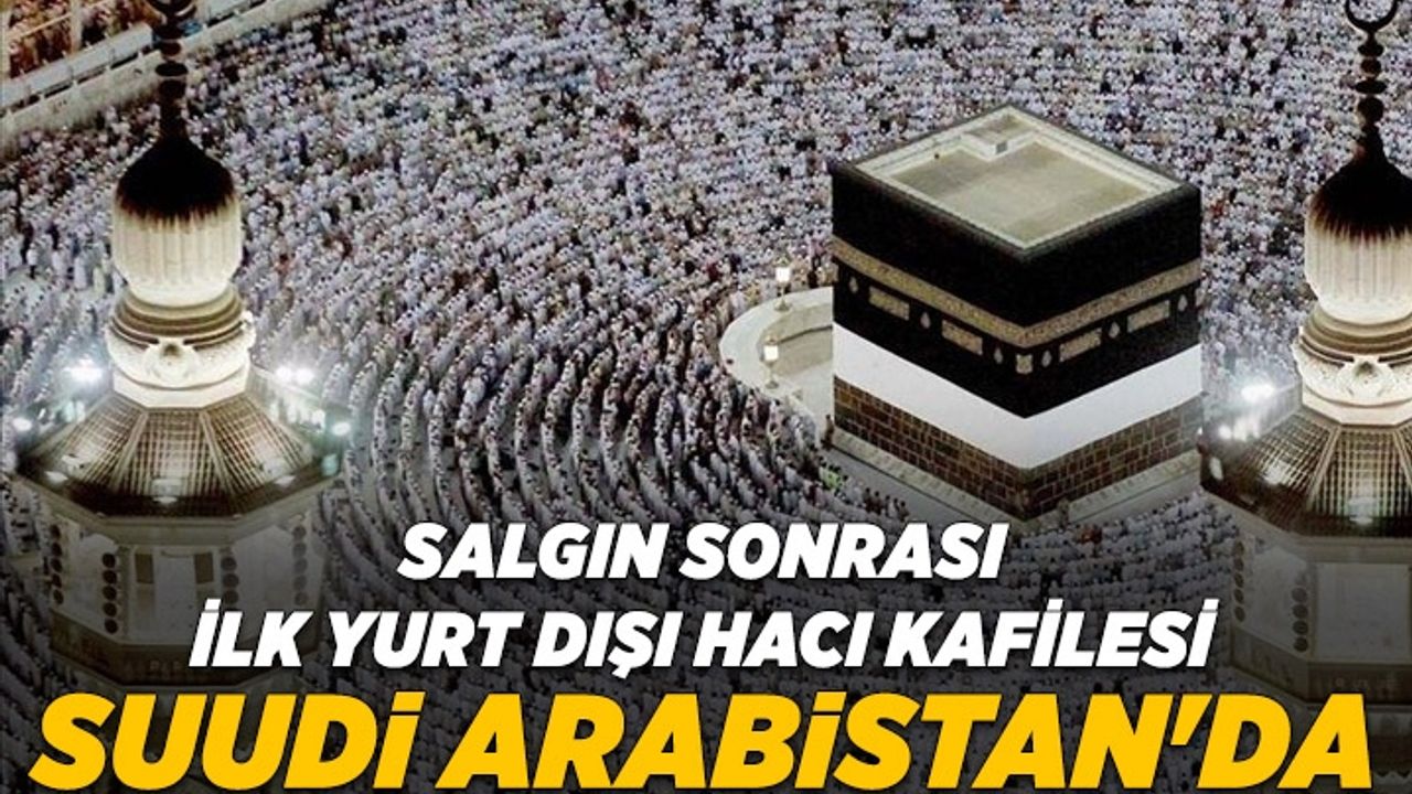 Yabancı ülkelerden ilk hacı adayları Suudi Arabastan'a indi