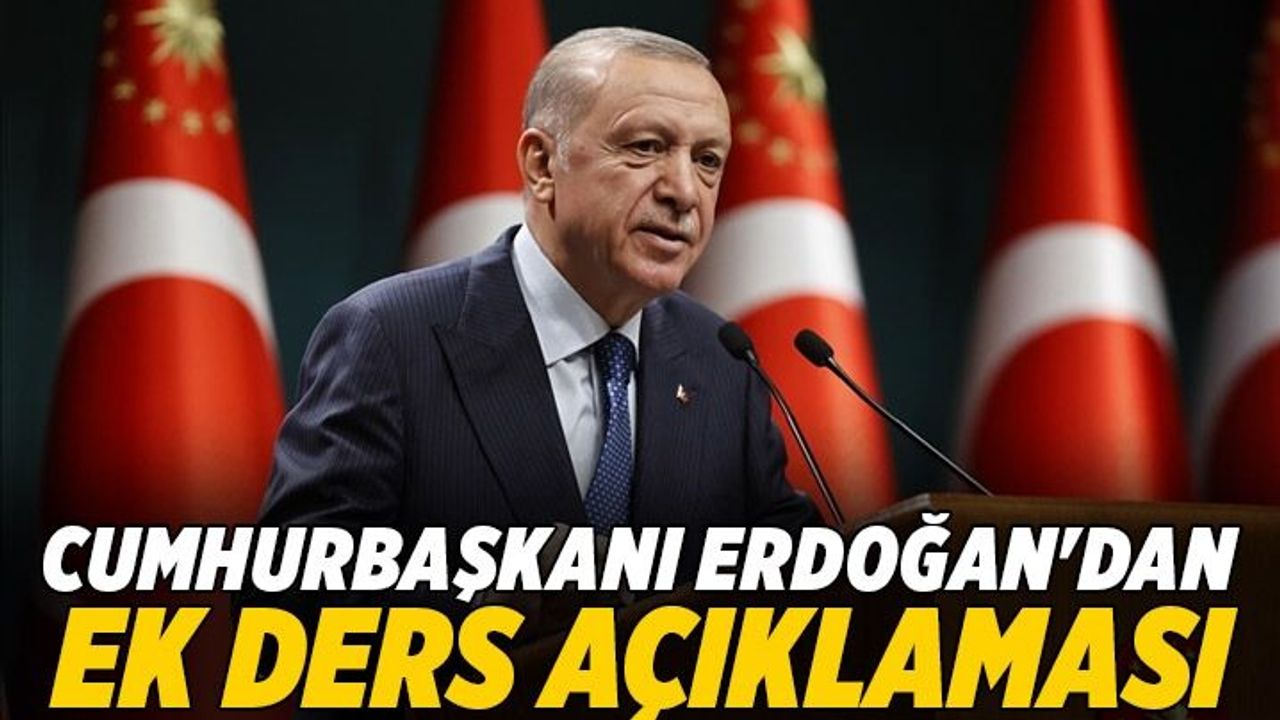 Cumhurbaşkanı Erdoğan'dan ek ders açıklaması