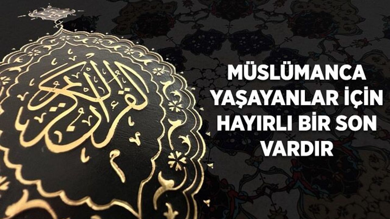 Müslümanca Yaşayanlar İçin Hayırlı Bir Son Vardır