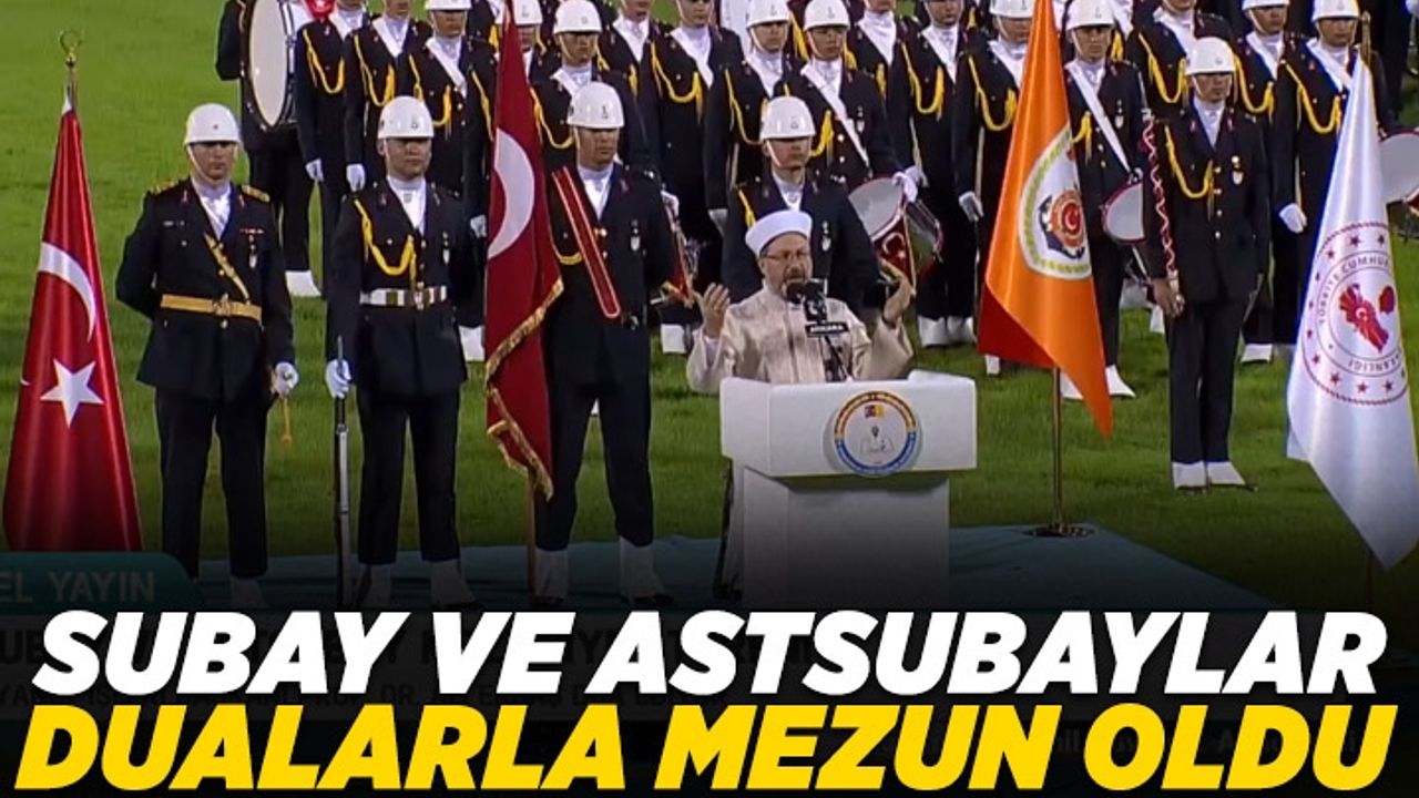 Diyanet İşleri Başkanı Erbaş, Subay ve Astsubayların mezuniyet töreninde dua etti