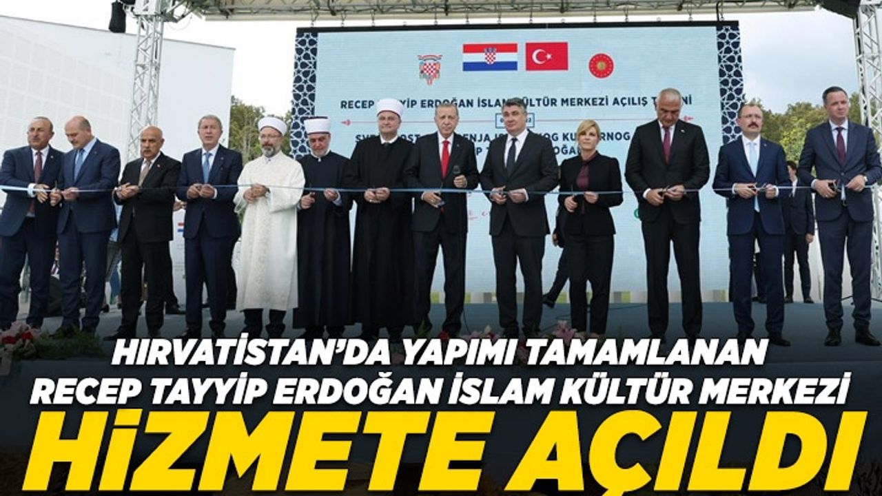 Hırvatistan’da yapımı tamamlanan Recep Tayyip Erdoğan İslam Kültür Merkezi hizmete açıldı