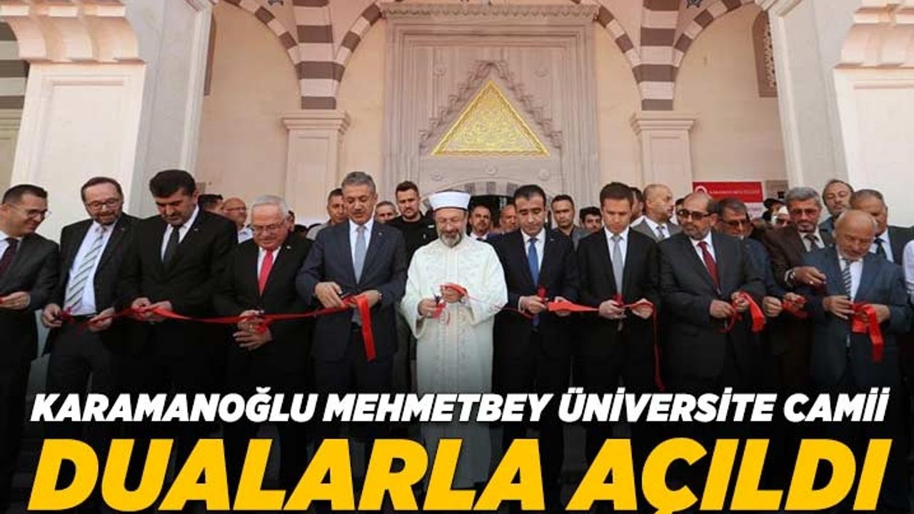 Karamanoğlu Mehmetbey Üniversite Camii dualarla açıldı