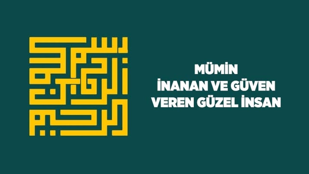 Mümin: İnanan ve Güven Veren Güzel İnsan