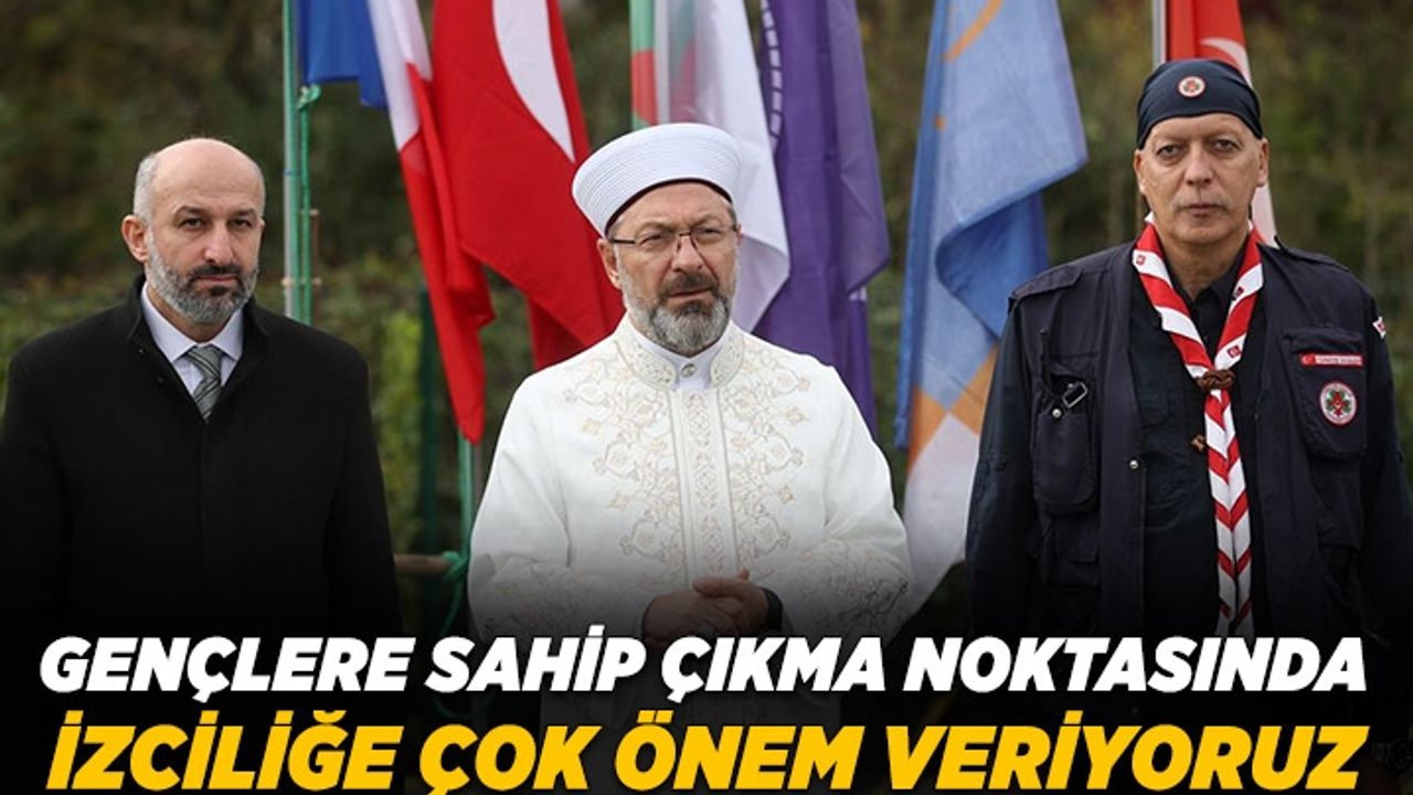 Diyanet İşleri Başkanı Erbaş: Gençlere sahip çıkma noktasında izciliğe çok önem veriyoruz