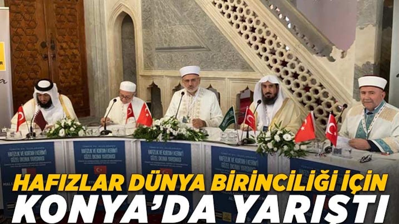 Hafızlar dünya birinciliği için Konya'da yarıştı