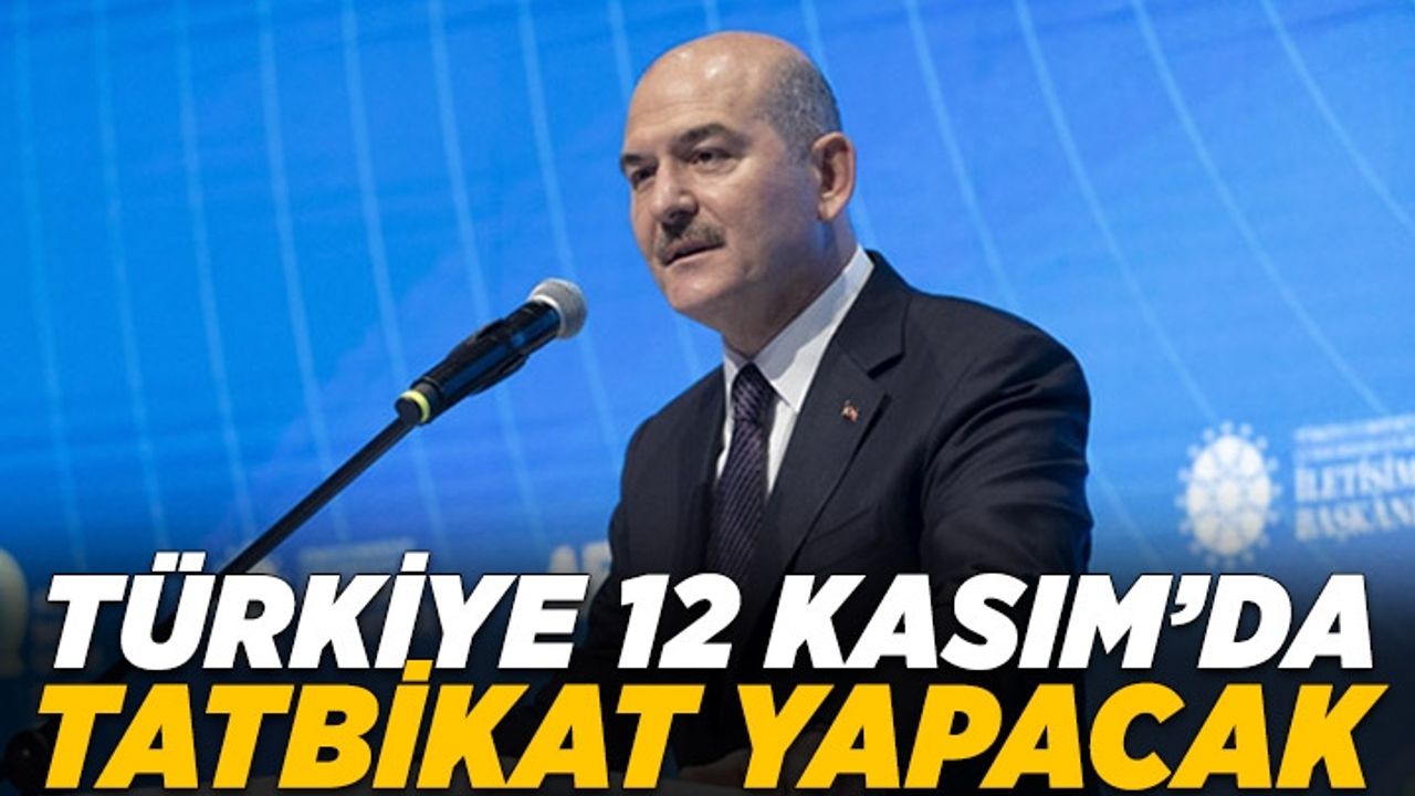 Bakan Soylu: 12 Kasım'da ülke genelinde tatbikatımız var