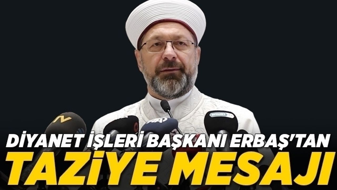 Diyanet İşleri Başkanı Erbaş'tan Beyoğlu'ndaki patlamada vefat edenler için taziye mesajı