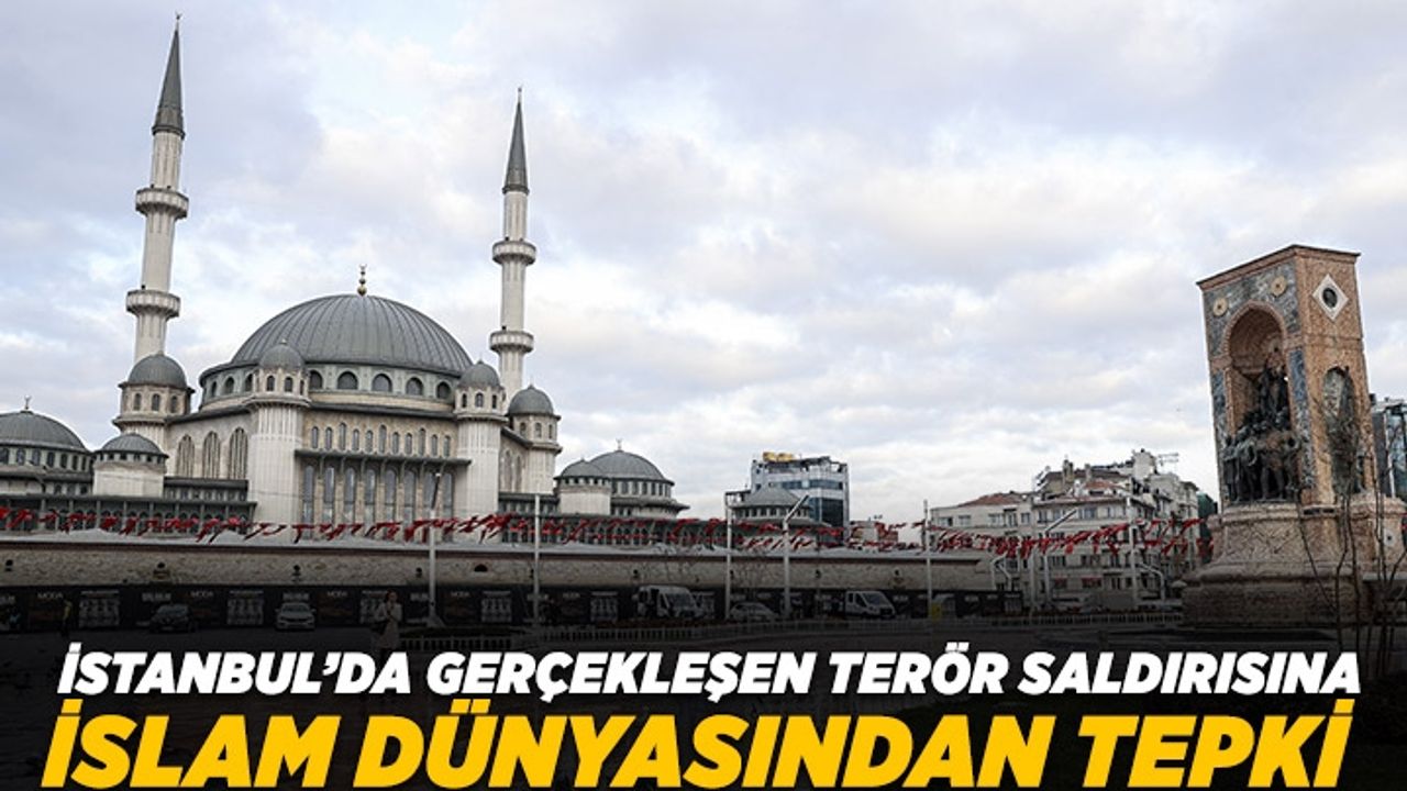 İstanbul’da gerçekleşen terör saldırısına İslam dünyasından tepki