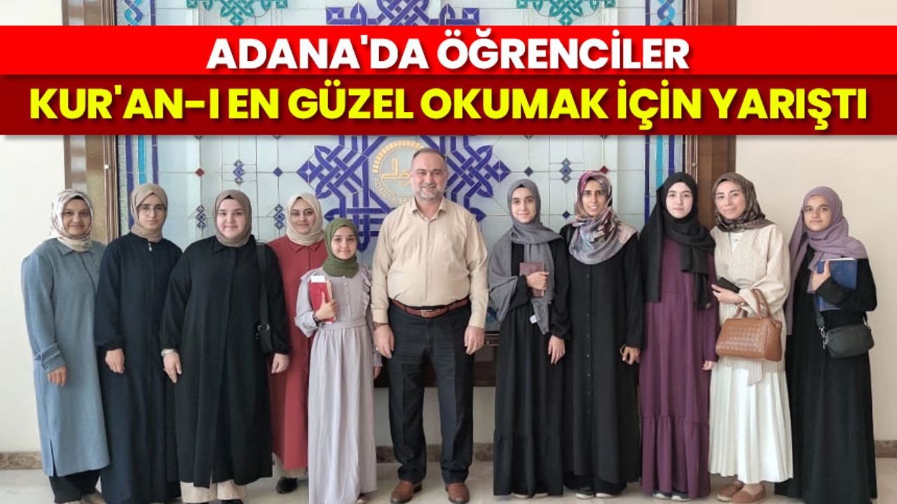 Adana'da öğrenciler Kur'an-ı en güzel okumak için yarıştı