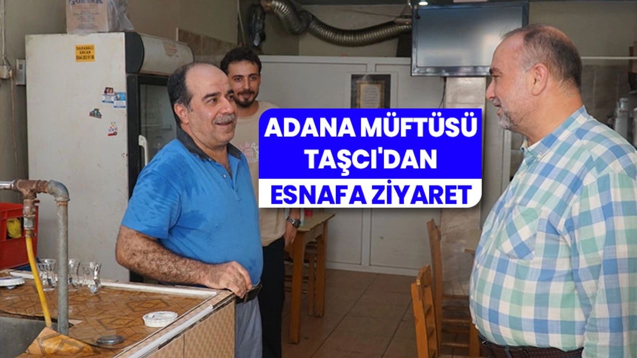 Adana Müftüsü Taşcı'dan esnafa ziyaret