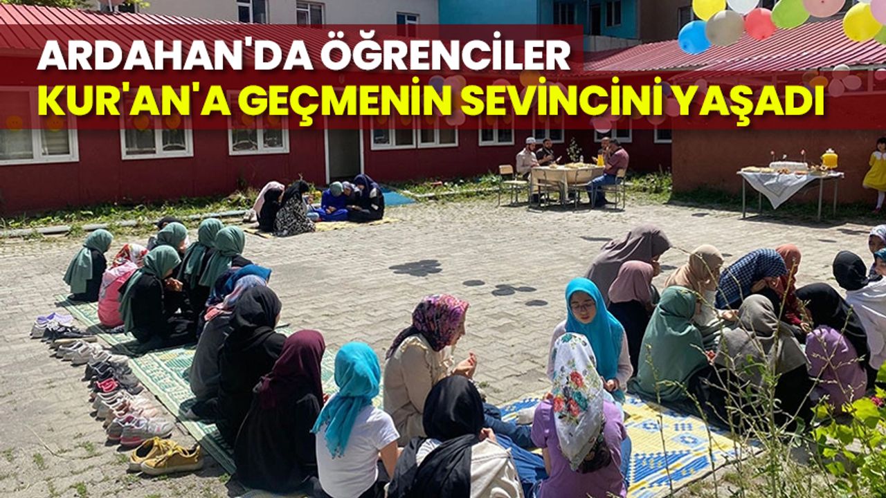 Ardahan'da öğrenciler Kur'an'a geçmenin sevincini yaşadı