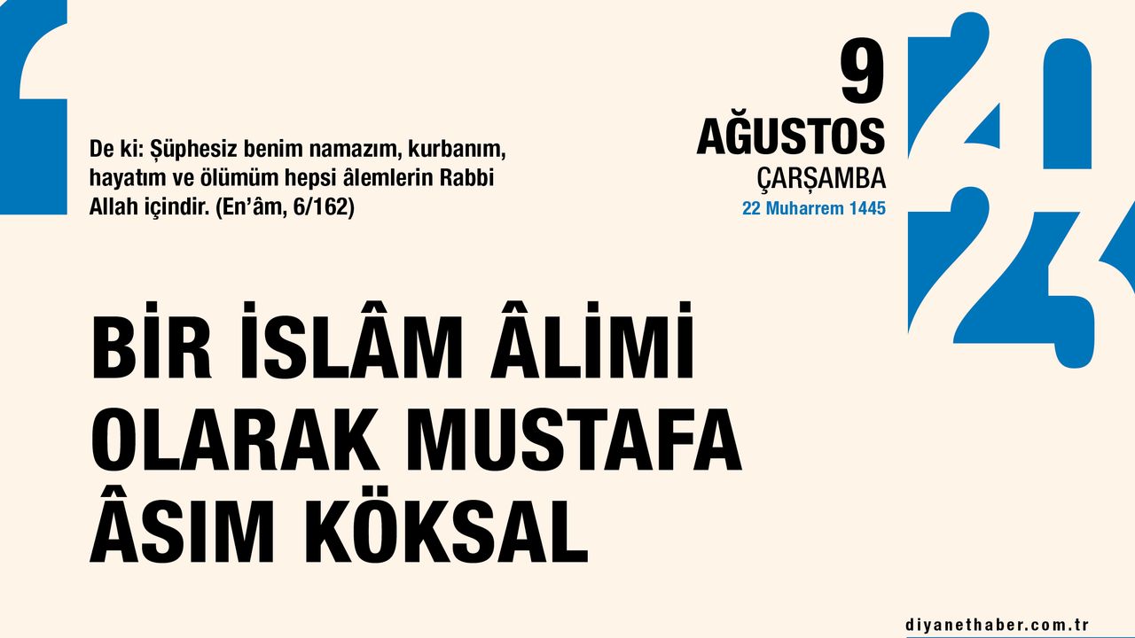 Bir İslam alimi olarak Mustafa Asım Köksal