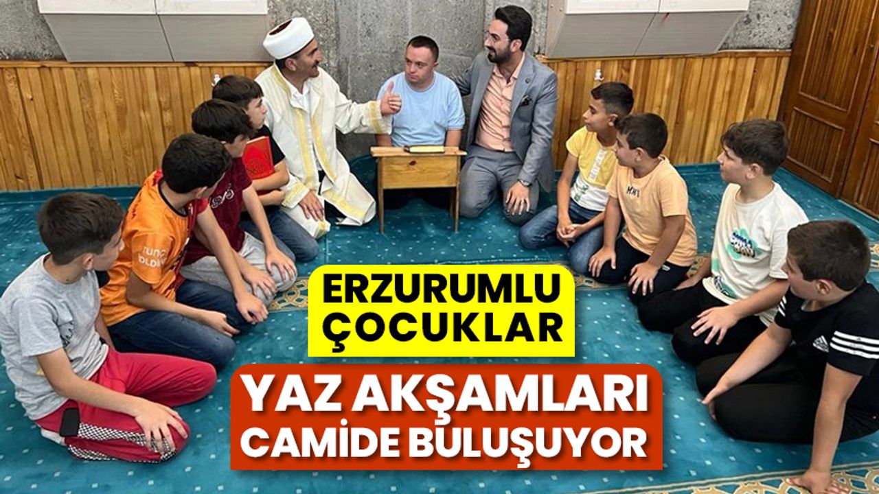 Erzurumlu çocuklar yaz akşamları camide buluşuyor
