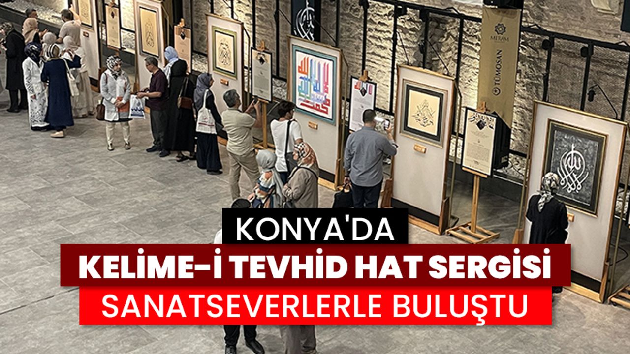 Konya'da "Kelime-i Tevhid Hat Sergisi" sanatseverlerle buluştu