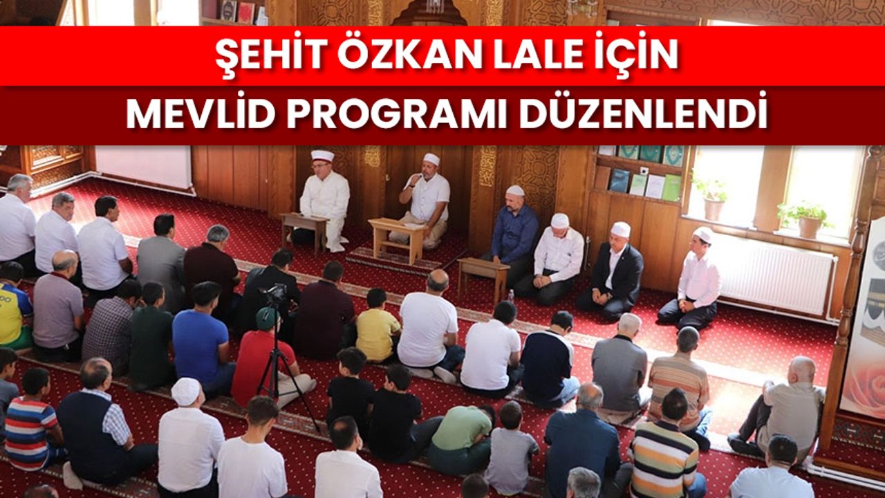Şehit Özkan Lale için mevlid programı düzenlendi