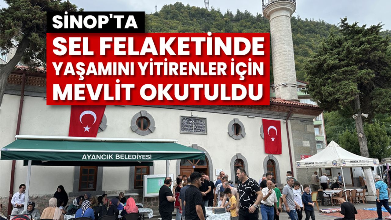 Sinop'ta sel felaketinin ikinci yılında yaşamını yitirenler için mevlit okutuldu