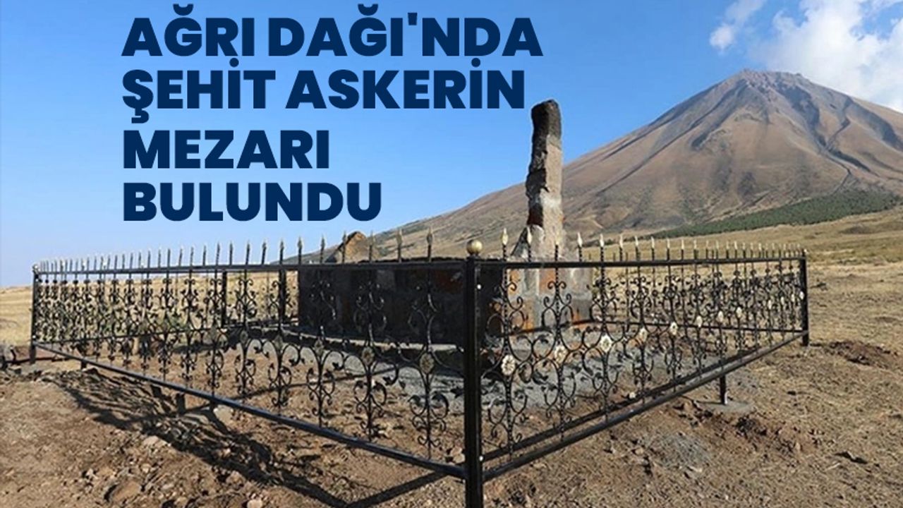 Ağrı Dağı'nda şehit askerin mezarı bulundu