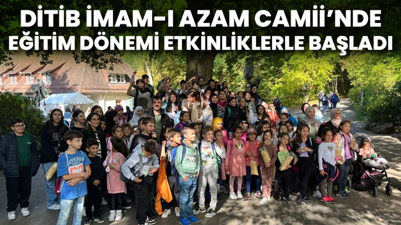 DİTİB İmam-ı Azam Camii’nde eğitim dönemi etkinliklerle başladı