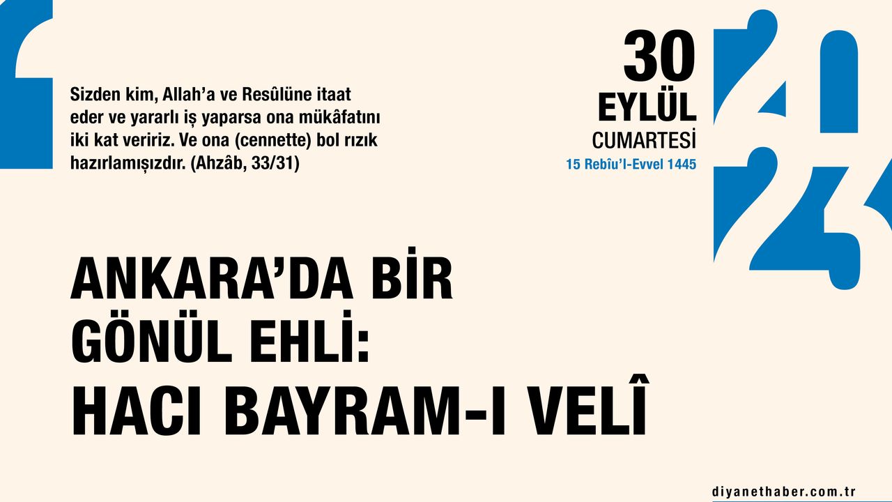 Ankara'da bir gönül ehli: Hacı Bayram-ı Veli