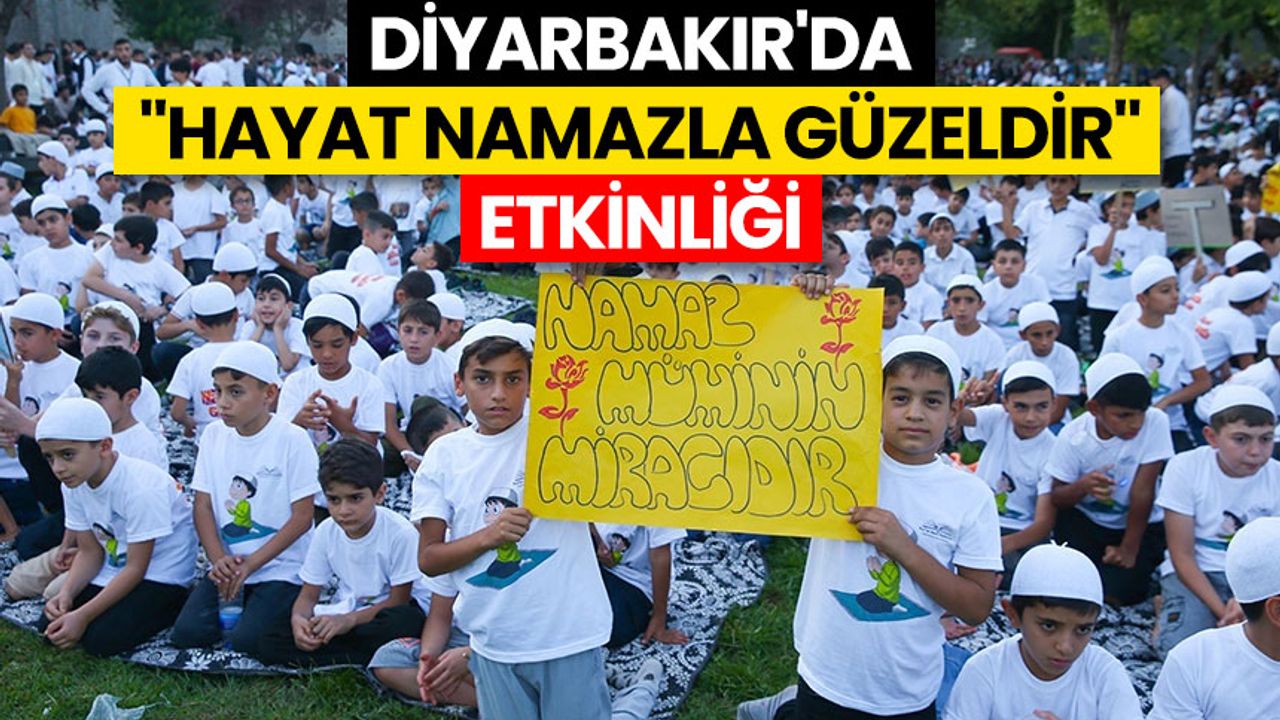 Diyarbakır'da "Hayat Namazla Güzeldir" etkinliği