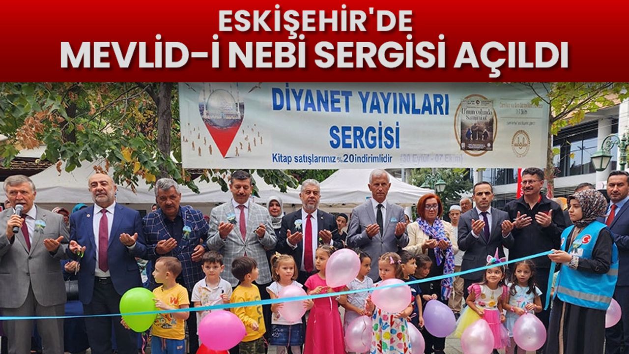 Eskişehir'de Mevlid-i Nebi sergisi açıldı