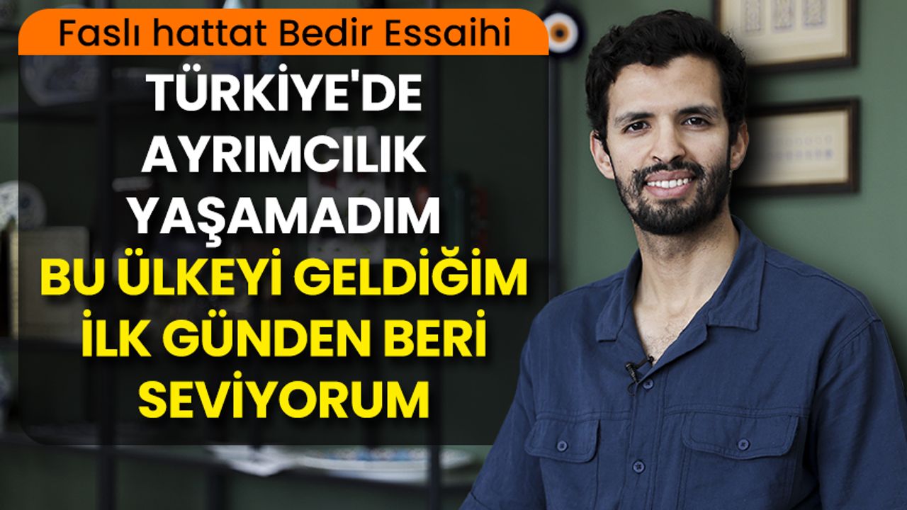 Faslı hattat Bedir Essaihi "Türkiye'de ayrımcılık yaşamadım. Bu ülkeyi geldiğim ilk günden beri seviyorum"