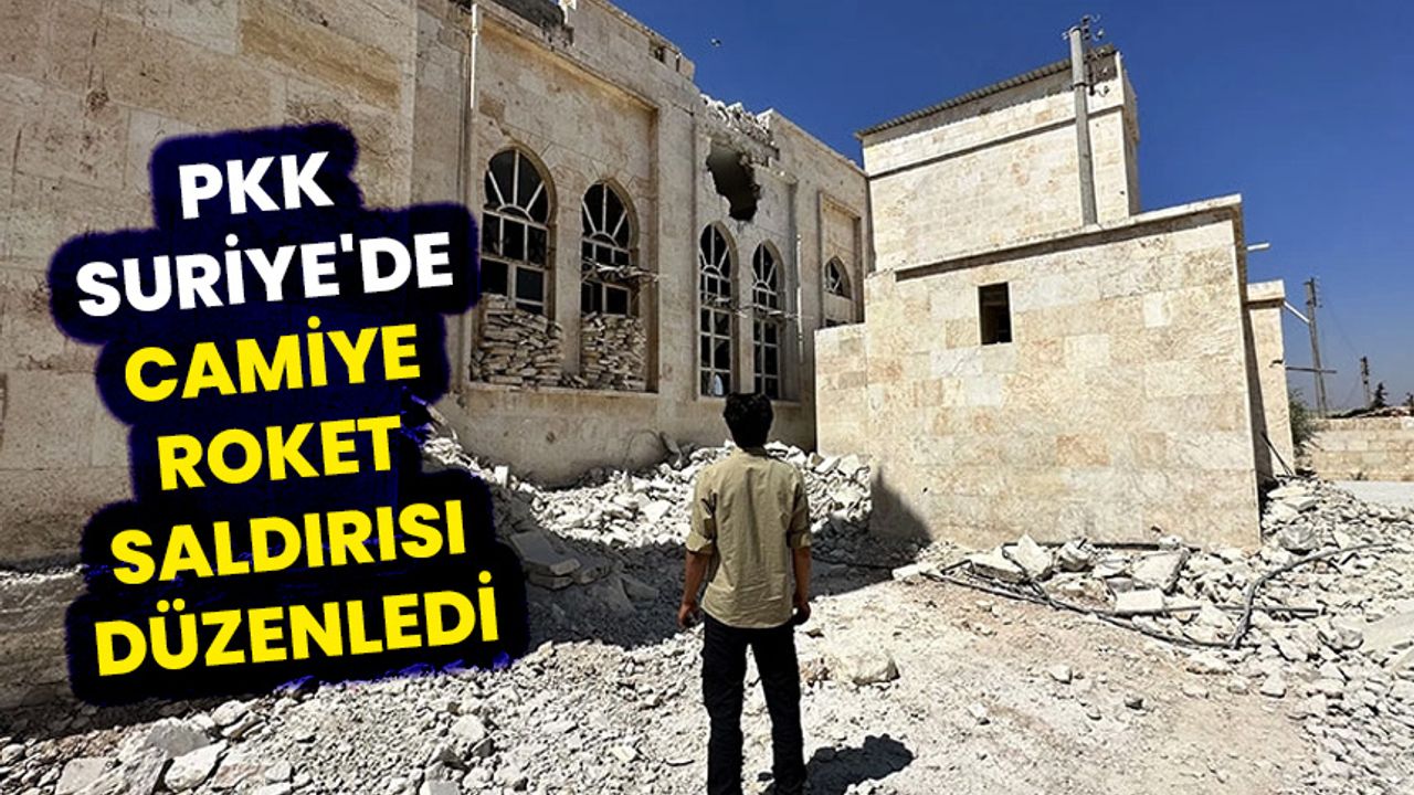 PKK Suriye'de camiye roket saldırısı düzenledi