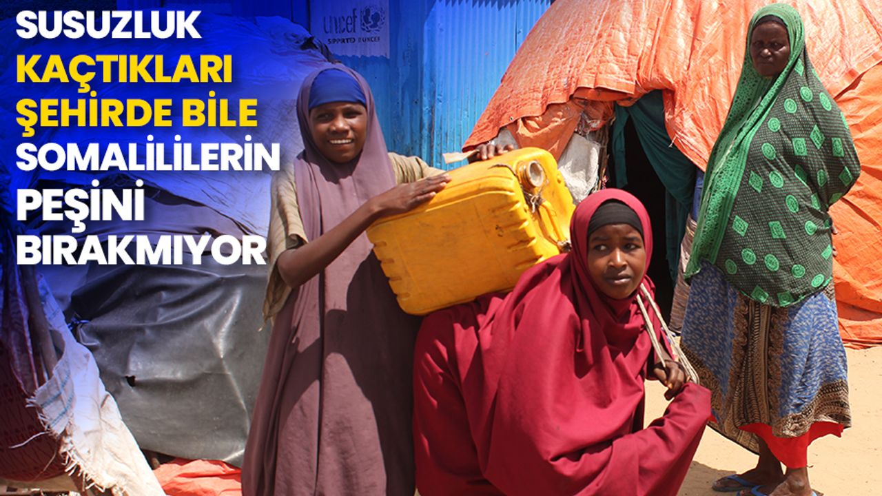 Susuzluk, kaçtıkları şehirde bile Somalililerin peşini bırakmıyor