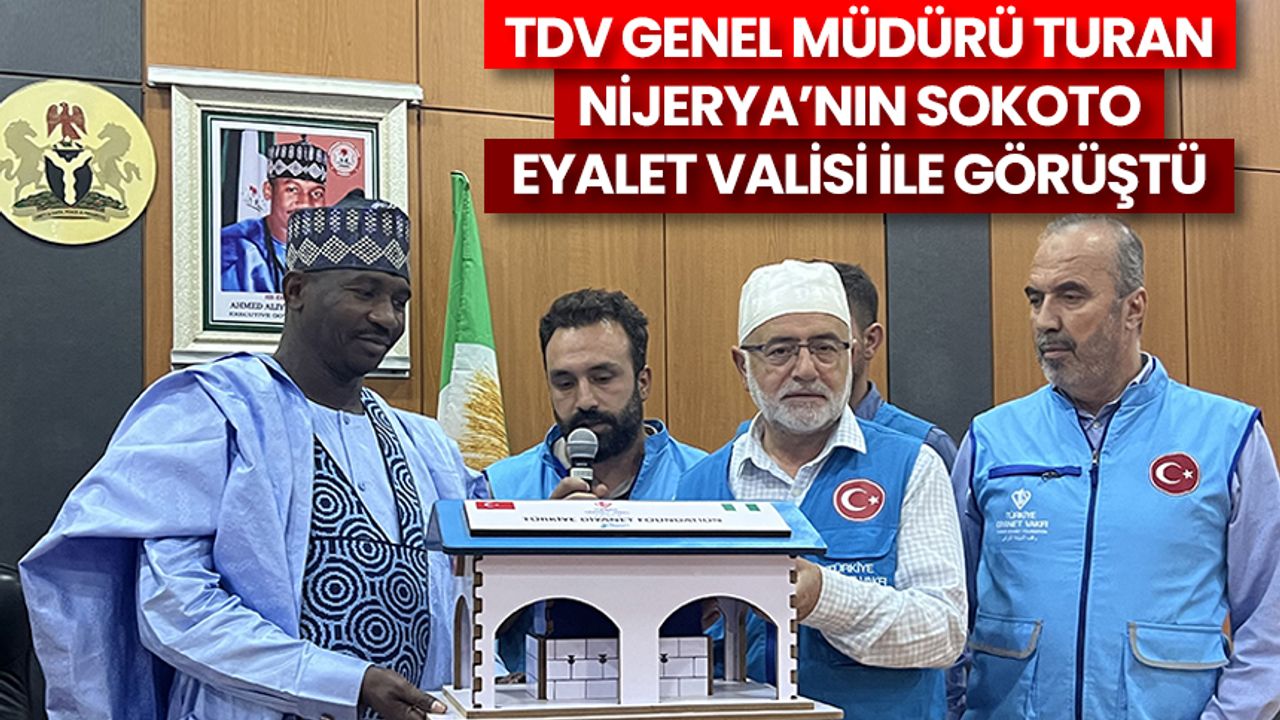 TDV Genel Müdürü Turan, Nijerya’nın Sokoto Eyalet Valisi ile görüştü