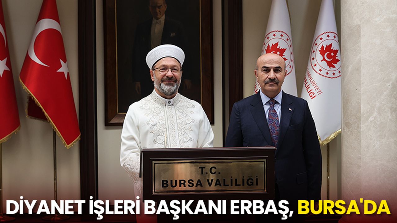 Diyanet İşleri Başkanı Erbaş, Bursa'da
