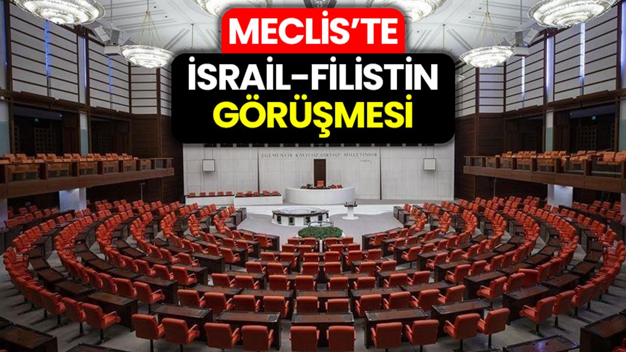 Meclis'te 'İsrail-Filistin' görüşmesi