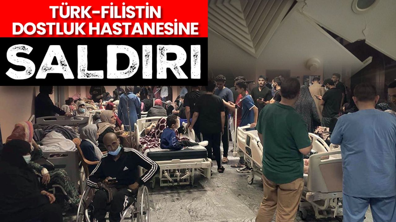 Türk-Filistin Dostluk Hastanesine saldırı