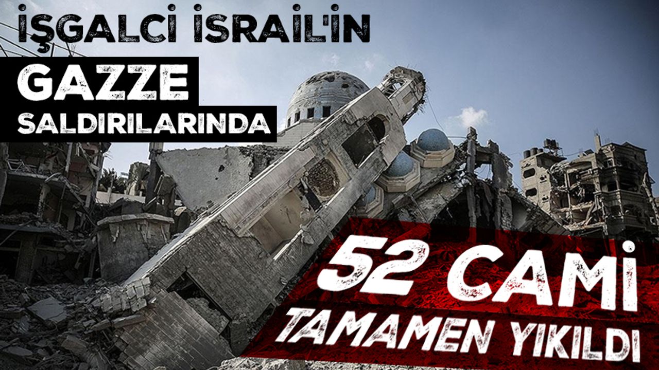 İşgalci İsrail'in Gazze saldırılarında 52 cami tamamen yıkıldı