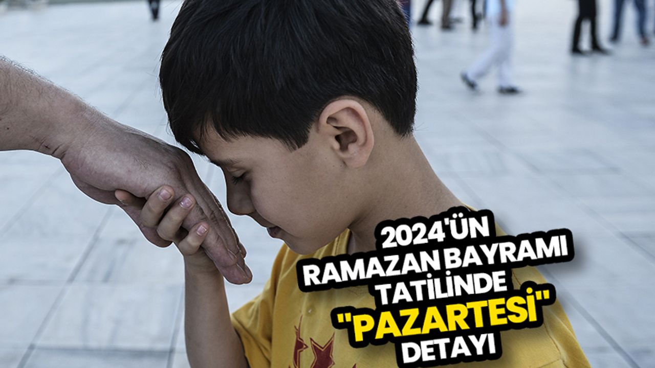 2024'ün Ramazan Bayramı tatilinde "pazartesi" detayı