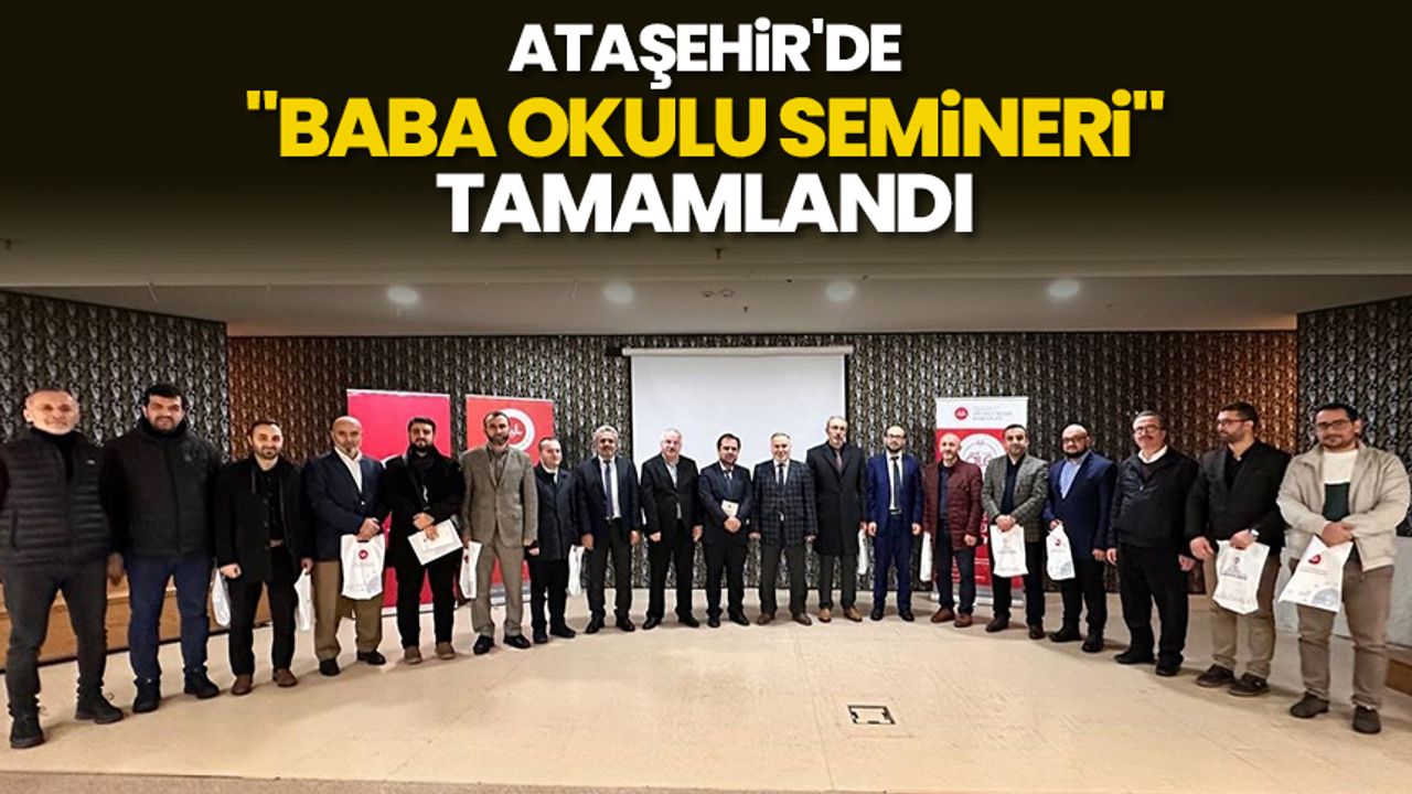 Ataşehir'de "Baba Okulu Semineri" tamamlandı