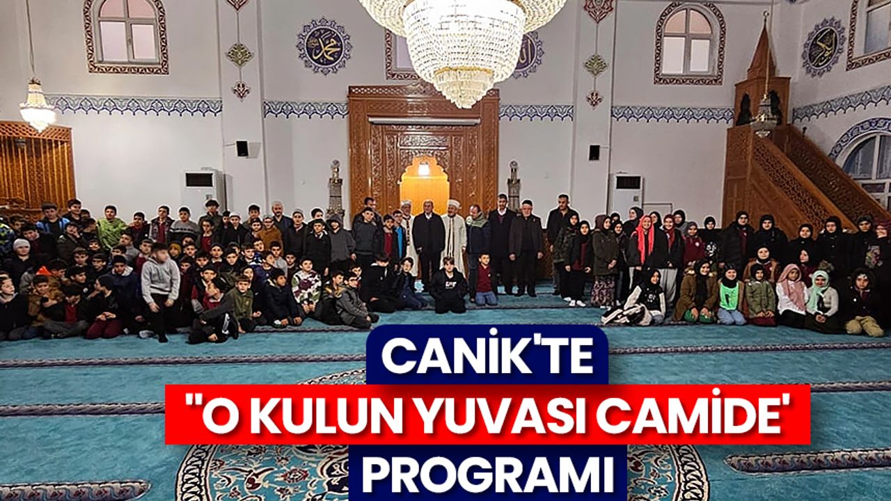 Canik'te "O Kulun Yuvası Camide' programı