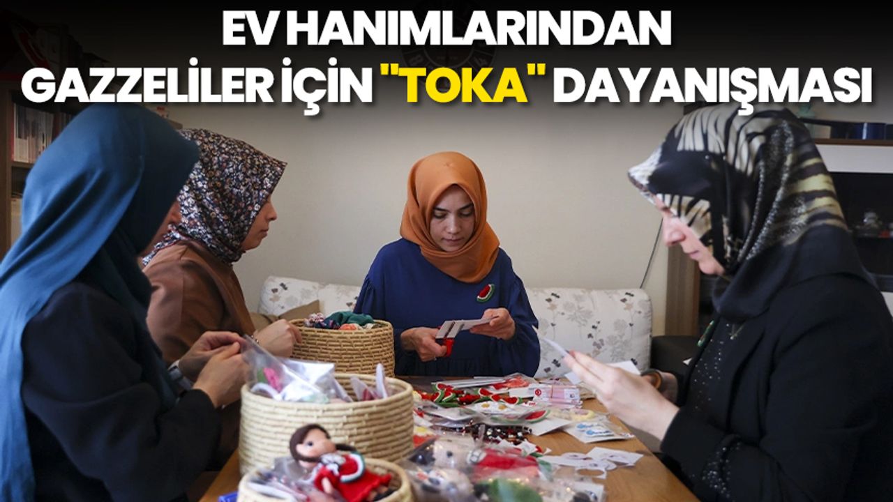 Ev hanımlarından Gazzeliler için "toka" dayanışması