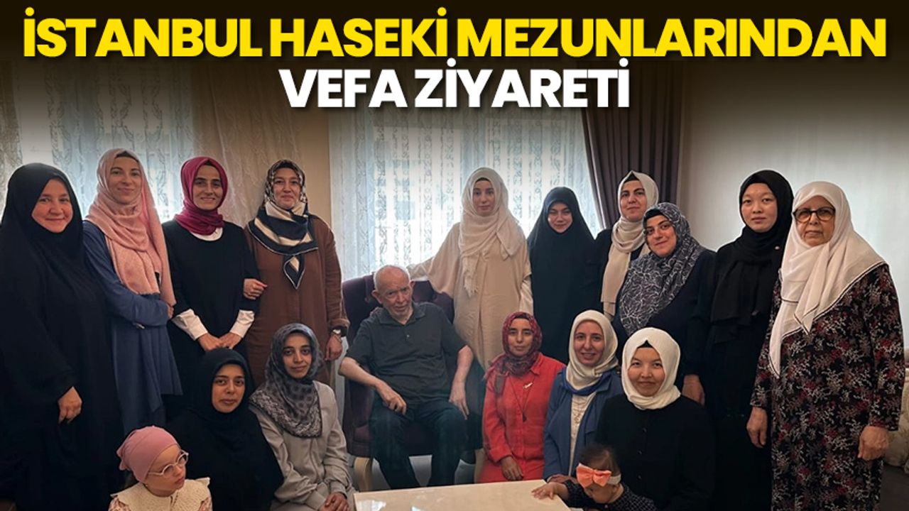 İstanbul Haseki mezunlarından vefa ziyareti