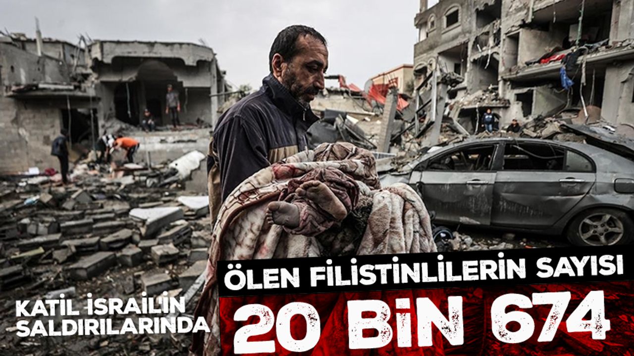 Katil İsrail'in Gazze'ye saldırılarında öldürülenlerin sayısı 20 bin 674'e yükseldi