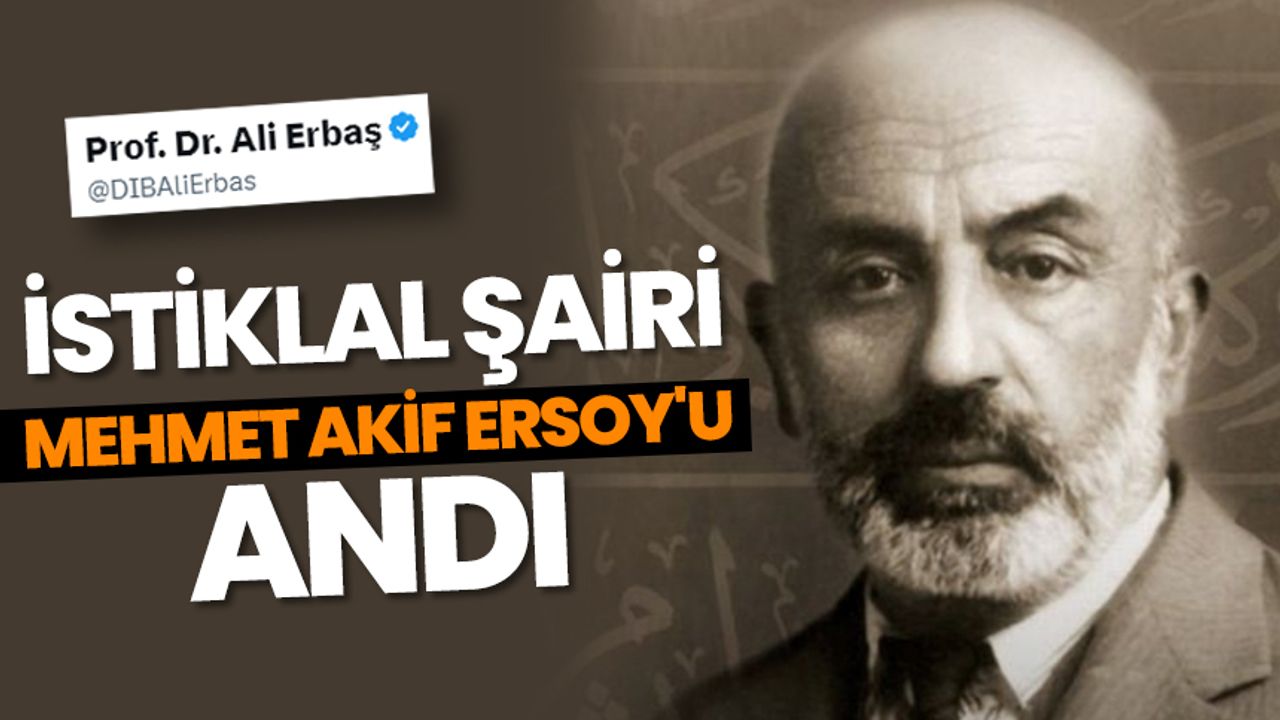 Başkan Erbaş, İstiklal şairi Mehmet Akif Ersoy'u andı